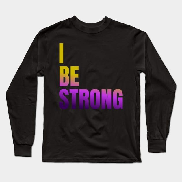 I BE STRONG DESIGN Long Sleeve T-Shirt by The C.O.B. Store